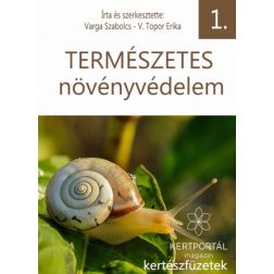 Varga Szabolcs, V. Topor Erika: Természetes növényvédelem kertészfüzet - 1. rész