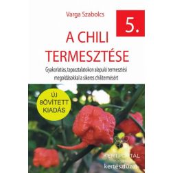 Varga Szabolcs: A chili termesztése kertészfüzet - 5. rész