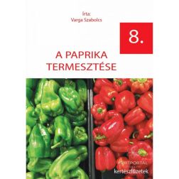 Varga Szabolcs: Paprikatermesztés kertészfüzet - 8. rész