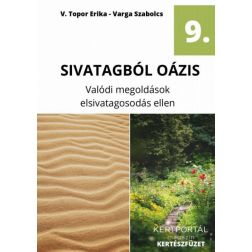 Varga Szabolcs, V. Topor Erika: Sivatagból oázis kertészfüzet - 9. rész