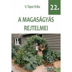 V. Topor Erika: Magaságyás rejtelmei kertészfüzet - 22. rész