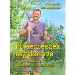 Sebastian Ehrl és Jutta Langheineken: Biokertészek ​nagykönyve